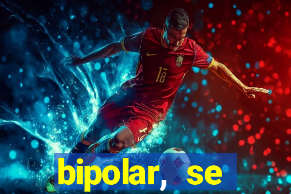 bipolar, se arrepende do que faz
